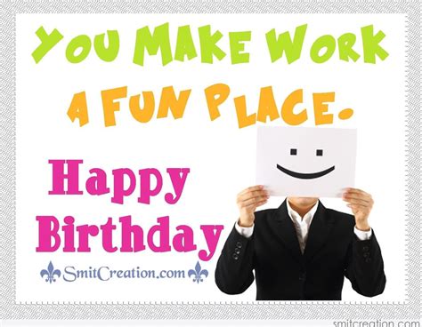 Happy birthday – you make work a fun place | Happy birthday colleague ...