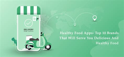 Healthy Food Apps Top Brands That Will Serve You Delicious Food