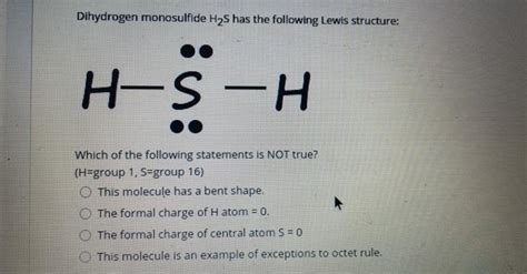 Solved Dihydrogen monosulfide H2S has the following Lewis | Chegg.com