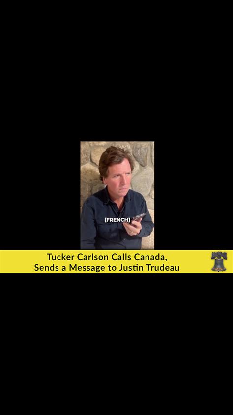 Tucker Carlson Calls Canada, Sends a Message to Justin Trudeau