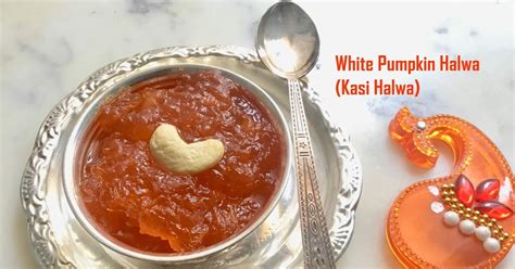 White Pumpkin Halwa (Ash Gourd) Halwa - Kasi Halwa