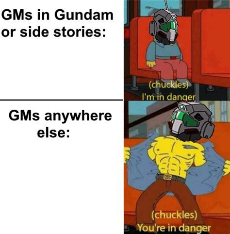 Just a Gundam Meme format I made, feel free to use : Gundam