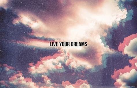 Live Your Dreams Pictures, Photos, and Images for Facebook, Tumblr, Pinterest, and Twitter