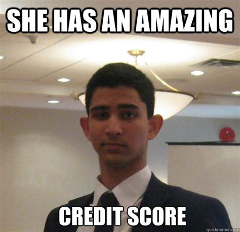 She has an amazing credit score - Scumbag Jacob - quickmeme