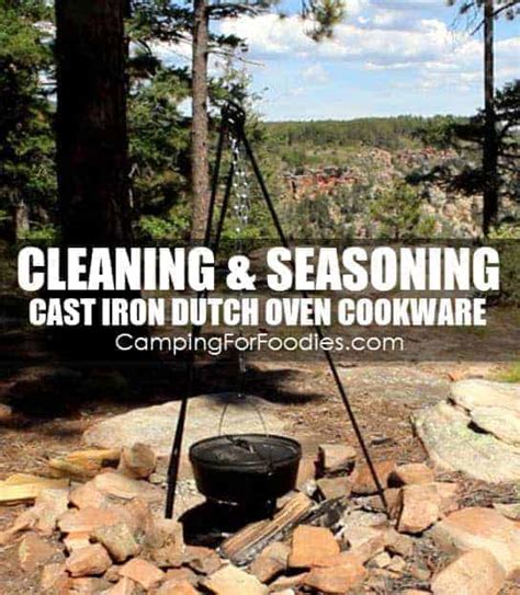 Cleaning And Seasoning Cast Iron Cookware To Easily Maintain Your Camp Cooking Gear