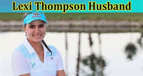 Lexi Thompson Husband: Lexi Thompson set to retire following the LPGA ...