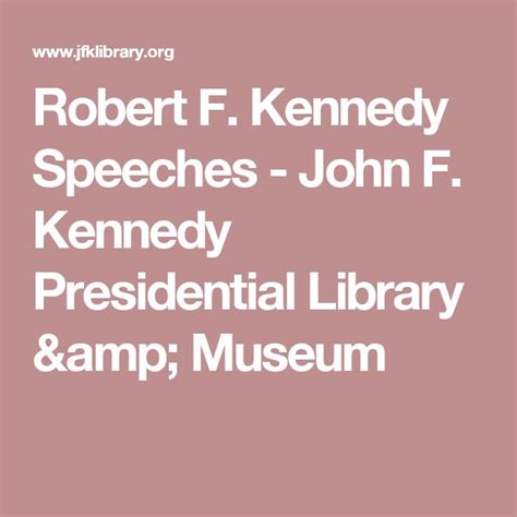 Robert F. Kennedy Speeches - John F. Kennedy Presidential Library ...