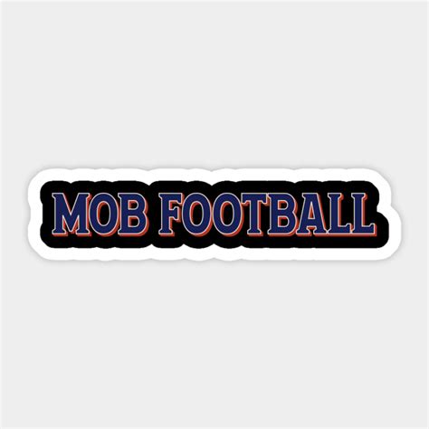 Mob football - Mob Football - Sticker | TeePublic