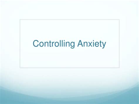 PPT - Controlling Anxiety PowerPoint Presentation, free download - ID:2583857