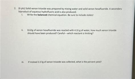 Solved 2. (6 pts) Solid xenon trioxide was prepared by | Chegg.com