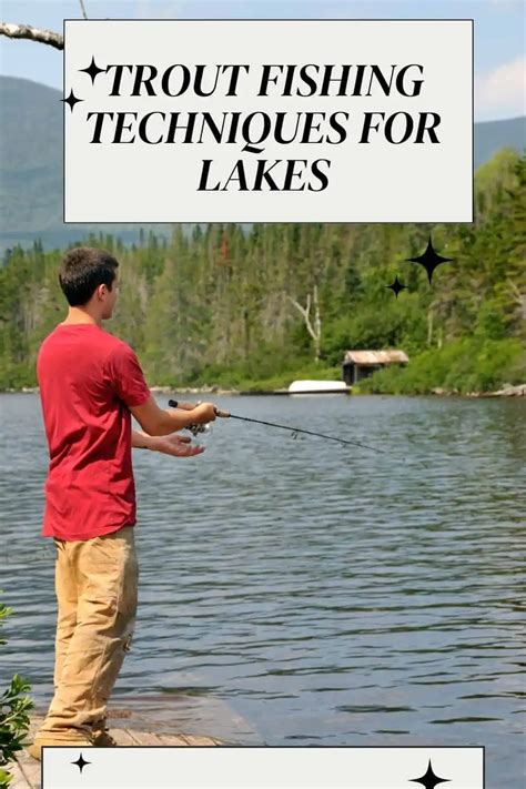 Mastering Trout Fishing Techniques for Lakes: Tips and Tricks for a ...