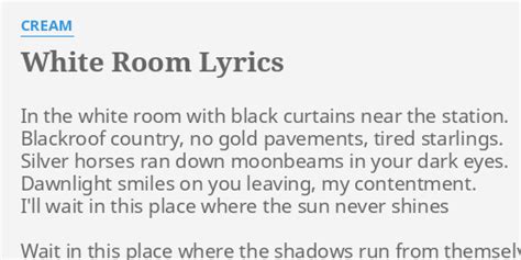 "WHITE ROOM" LYRICS by CREAM: In the white room...