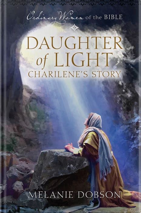 Daughter of Light: Charilene's Story by Melanie Dobson | Goodreads