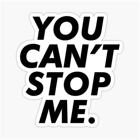 " you cant stop me" Sticker by skr0201 | Redbubble