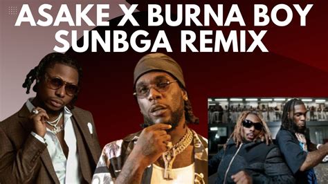 BURNA BOY Links UP With Asake For Sungba Remix | Did Odogwu Deliver? HIT or MISS? - YouTube