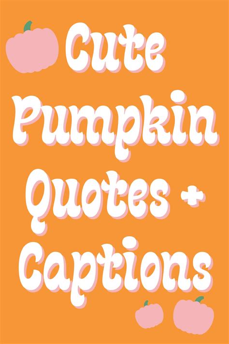 73 Cute Pumpkin Quotes + Captions - Darling Quote