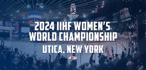 Utica, N.Y. To Host 2024 IIHF Women's World Championship