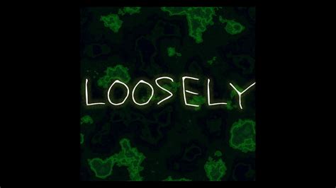 LOOSELY - YouTube