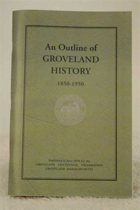 An Outline of Groveland History 1850 - 1950 - Groveland Historical Society