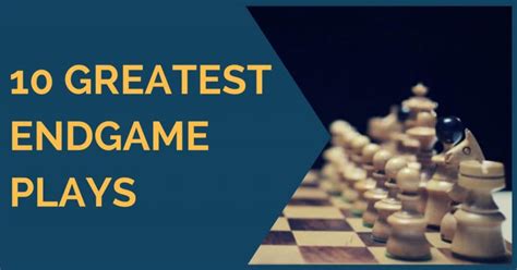 7 Greatest Chess Endings - TheChessWorld