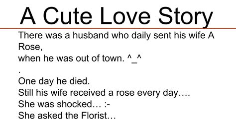 A CUTE Love Story….!!! . There was a husband who daily sent his wife A Rose, when he was out of ...