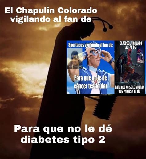 El chapulin colorado... Chaaanfle chaanfle - Meme subido por IsidroB :) Memedroid