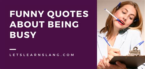 100 Funny Quotes About Being Busy You Can Use as Excuses - Lets Learn Slang