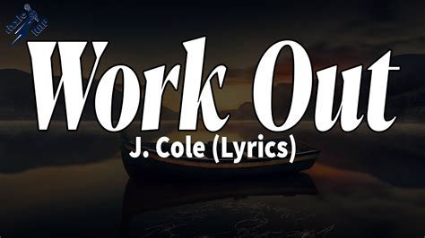 Work Out - J. Cole (Lyrics) | rizzleRap - YouTube