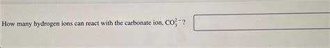 Solved How many hydrogen ions can react with the carbonate | Chegg.com