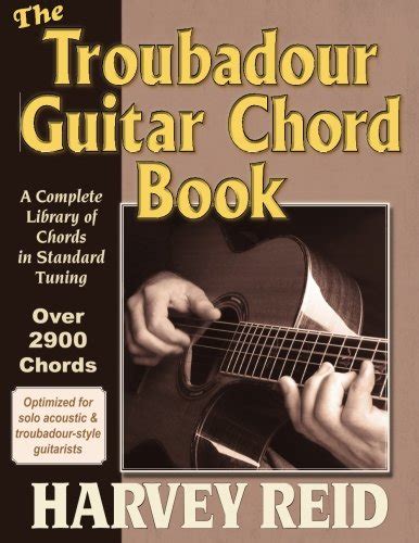 The Troubadour Guitar Chord Book: A Complete Library Of Chords In Standard Tuning: Reid, Harvey ...