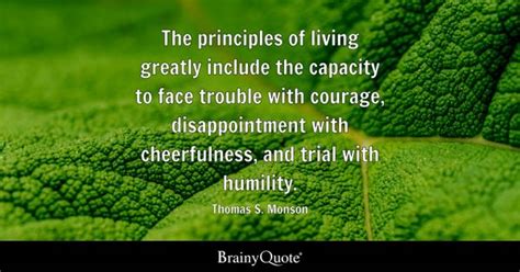 Thomas S. Monson - The principles of living greatly...