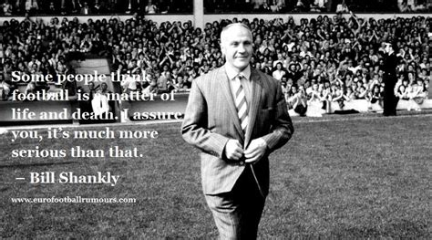 Football Quotes 10 - Bill Shankly