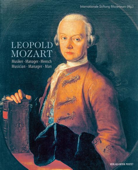 Leopold Mozart Musiker Manager Mensch – SALZBURGWIKI