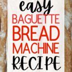 Easy French Baguette Bread Machine Recipe - abitofbread.com