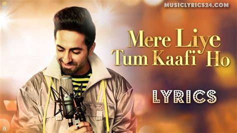 Mere Liye Tum Kaafi Ho Lyrics -Ayushman Khurana|Shubh Mangal Zyada Saavdhan | Lyrics, Song ...