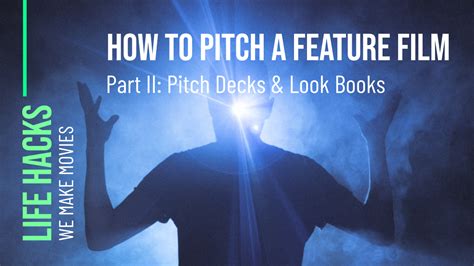 How To Pitch A Feature Film Part II: Pitch Decks & Look Books