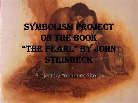 PPT - Symbolism Project on the book “The Pearl” by John Steinbeck PowerPoint Presentation - ID ...