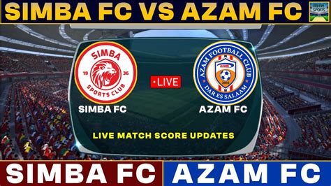 Simba Vs Azam Live Match Today | SIM Vs AZA Live Football Match 2023 ...