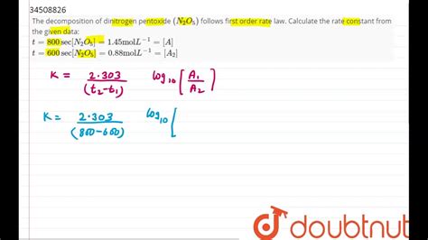 The decomposition of dinitrogen pentoxide `(N_(2)O_(5))` follows first ...