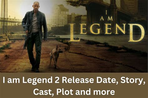 I am Legend 2 Release Date, Story, Cast, Plot and more