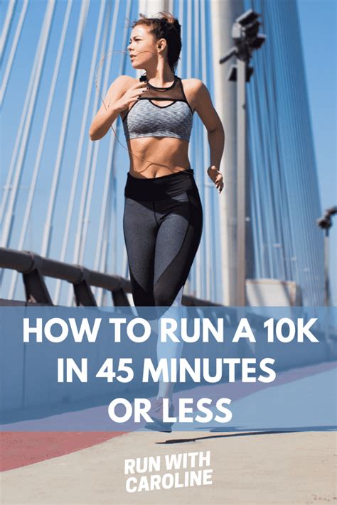 How to run a 10k in 45 minutes or less - Run With Caroline