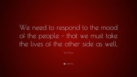 Joe Slovo Quote: “We need to respond to the mood of the people – that ...