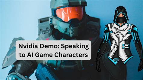 Nvidia Demo Speaking to AI Game Characters 2023