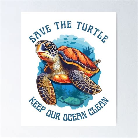 "Save The Turtle Keep Our Oceans Clean" Poster for Sale by Ink Bliss | Redbubble