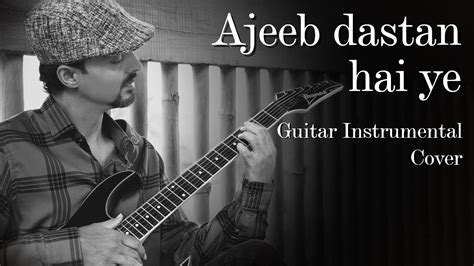 Ajeeb dastan hai ye | Lata Mangeshkar | Guitar Instrumental Cover by Jatin Lakhamade Chords ...