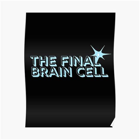 "One Brain Cell The final Brain Cell Meme" Poster by veraserdar | Redbubble