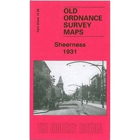 Sheerness 1931 (Kent Sheet 13.06) - Old OS Maps