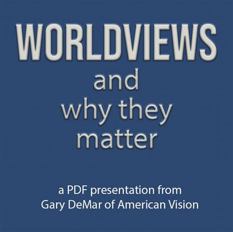 Worldviews and Why They Matter | American Vision