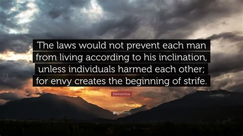 Democritus Quote: “The laws would not prevent each man from living ...