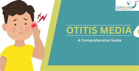 Comprehensive Guide to Otitis Media: Causes, Symptoms, Diagnosis | Adventis